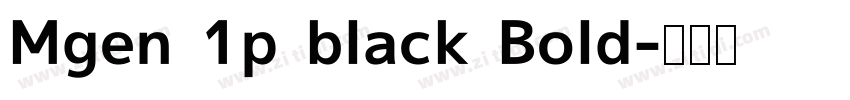 Mgen 1p black Bold字体转换